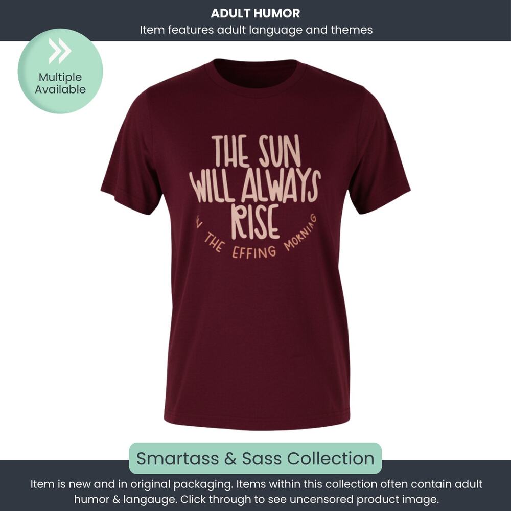 The Sun Will Always Rise - Smartass & Sass Graphic Tee